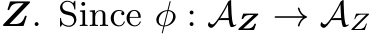 Z. Since φ : AZ → AZ