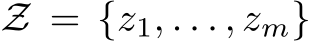  Z = {z1, . . . , zm}