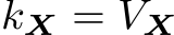 kX = VX