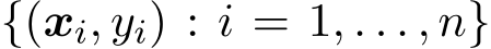  {(xi, yi) : i = 1, . . . , n}