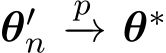  θ′n p−→ θ∗