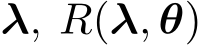  λ, R(λ, θ)