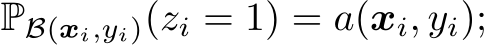 PB(xi,yi)(zi = 1) = a(xi, yi);