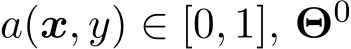  a(x, y) ∈ [0, 1], Θ0 