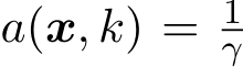  a(x, k) = 1γ