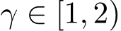  γ ∈ [1, 2)