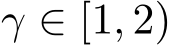  γ ∈ [1, 2)