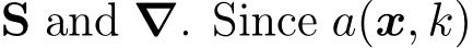  S and ∇. Since a(x, k)