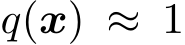  q(x) ≈ 1