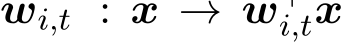 wi,t : x → w⊤i,tx