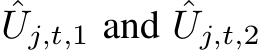 ˆUj,t,1 and ˆUj,t,2