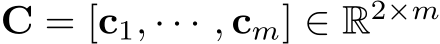  C = [c1, · · · , cm] ∈ R2×m