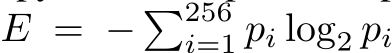 E = − �256i=1 pi log2 pi