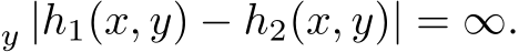 y |h1(x, y) − h2(x, y)| = ∞.