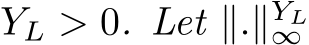 YL > 0. Let ∥.∥YL∞ 