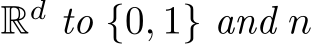  Rd to {0, 1} and n