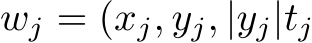 wj = (xj, yj, |yj|tj