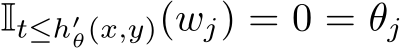  It≤h′θ(x,y)(wj) = 0 = θj