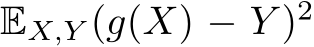  EX,Y (g(X) − Y )2