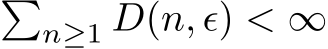 �n≥1 D(n, ϵ) < ∞