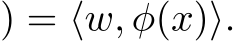 ) = ⟨w, φ(x)⟩.