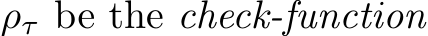  ρτ be the check-function