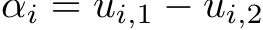  αi = ui,1 − ui,2