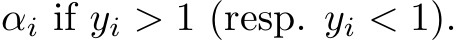  αi if yi > 1 (resp. yi < 1).