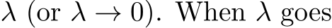  λ (or λ → 0). When λ goes