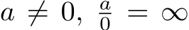  a ̸= 0, a0 = ∞