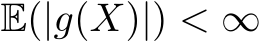  E(|g(X)|) < ∞