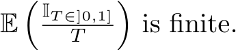  E� IT ∈]0,1]T �is finite.