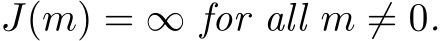  J(m) = ∞ for all m ̸= 0.