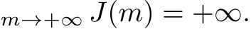 m→+∞ J(m) = +∞.