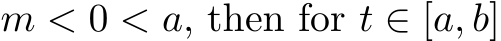  m < 0 < a, then for t ∈ [a, b]