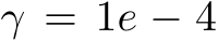  γ = 1e − 4