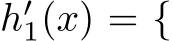  h′1(x) = {