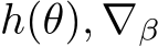  h(θ), ∇β