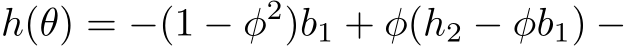  h(θ) = −(1 − φ2)b1 + φ(h2 − φb1) −