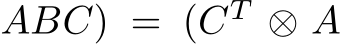 ABC) = (CT ⊗ A