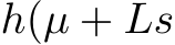  h(µ + Ls