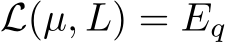 L(µ, L) = Eq