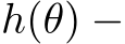  h(θ) −