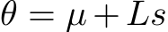  θ = µ+Ls