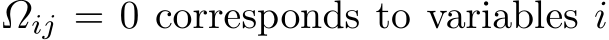  Ωij = 0 corresponds to variables i