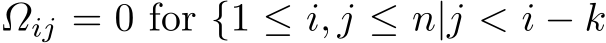  Ωij = 0 for {1 ≤ i, j ≤ n|j < i − k