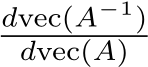 dvec(A−1)dvec(A)