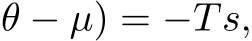 θ − µ) = −Ts,