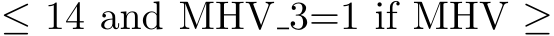  ≤ 14 and MHV 3=1 if MHV ≥