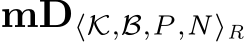  mD⟨K,B,P,N⟩R